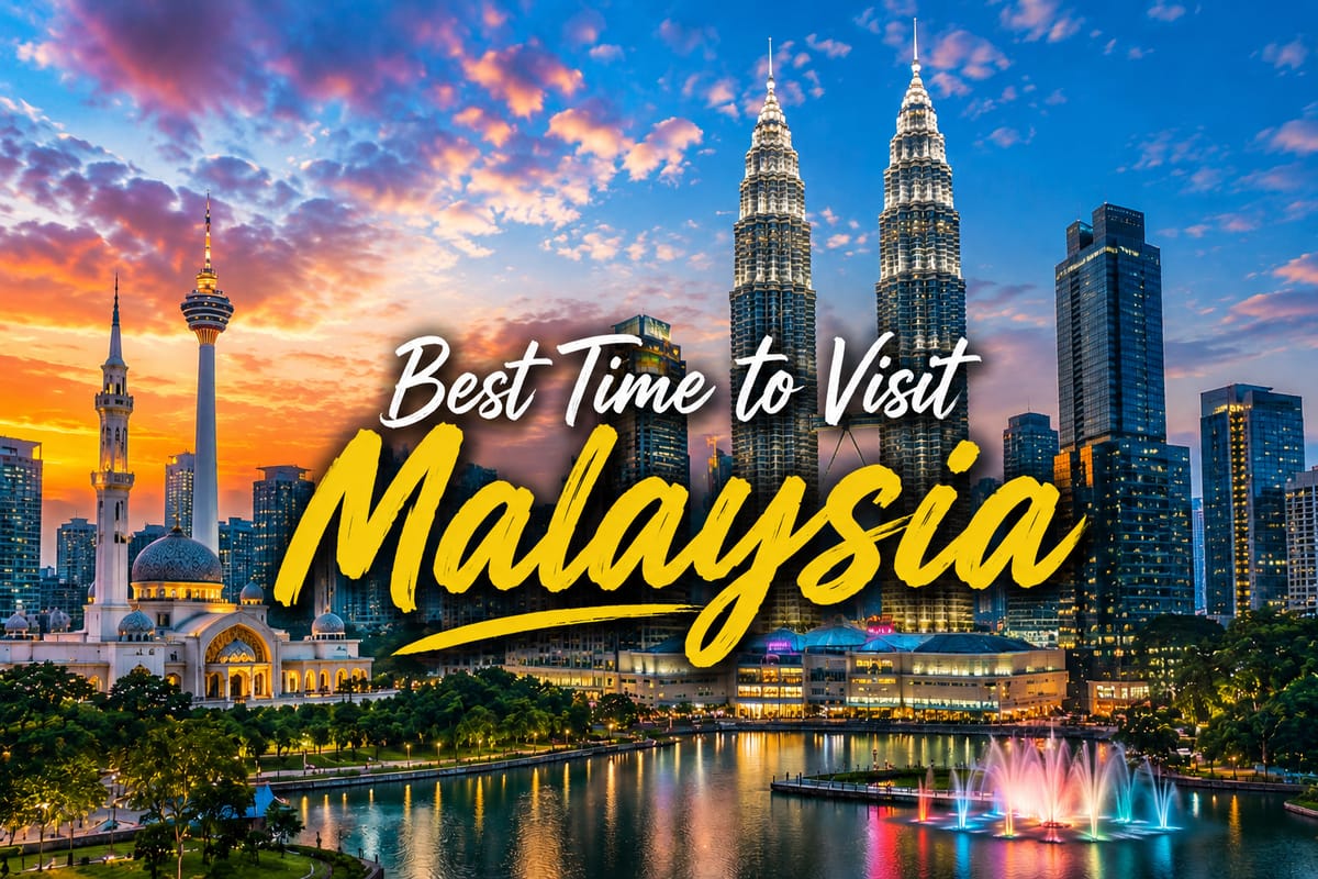 Best Time to Visit Malaysia: Weather, Seasons & Month-by-Month Guide (2026)