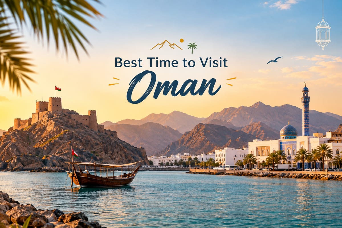 Best Time to Visit Oman | Weather & Month-by-Month Guide (2026)