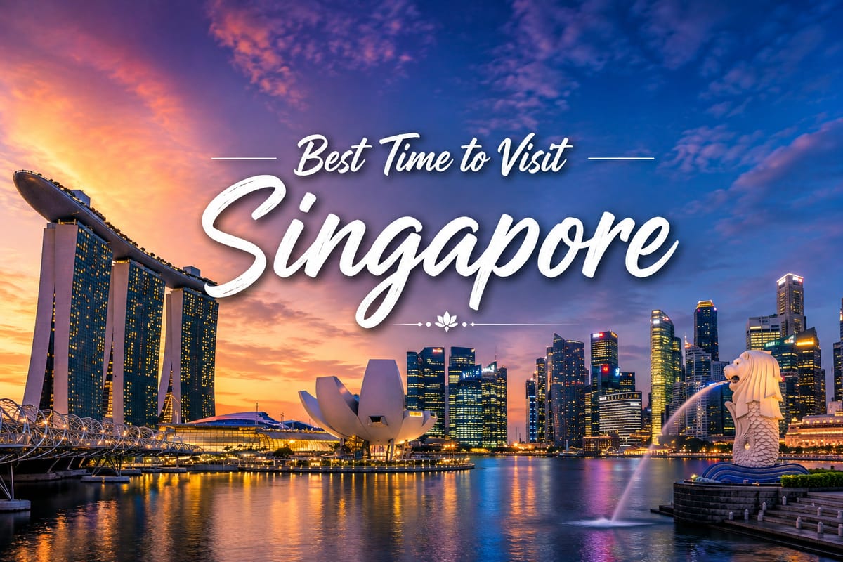 Best Time to Visit Singapore: Weather, Seasons & Month-by-Month Guide (2026)