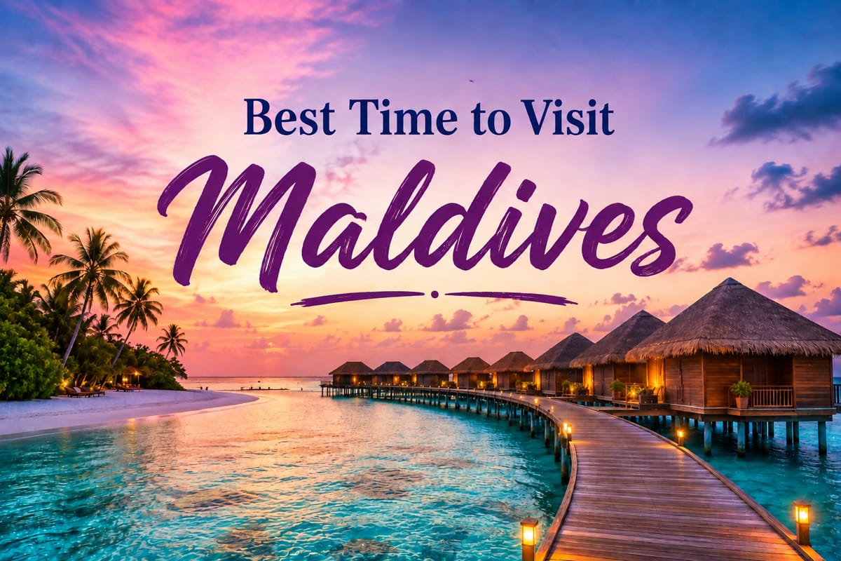 Best Time to Visit Maldives: Weather, Seasons & Month-by-Month Guide (2026)