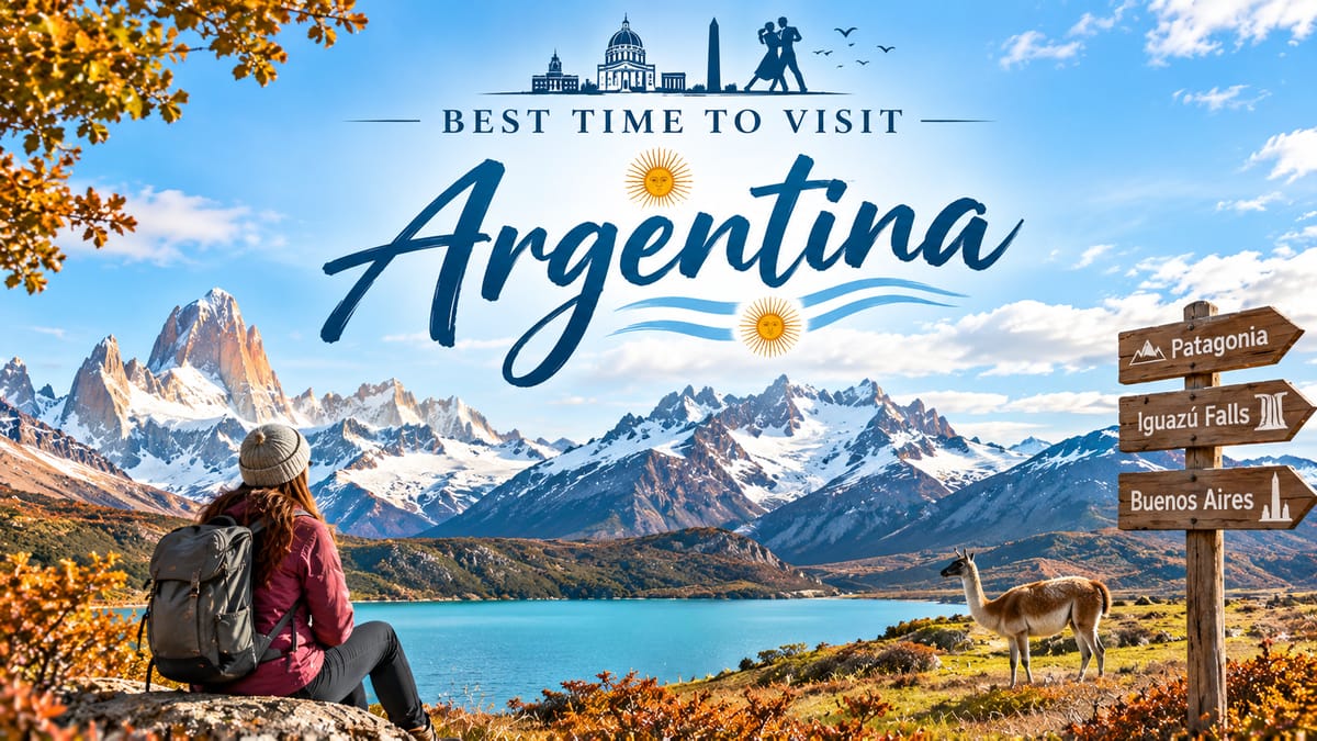 Best Time to Visit Argentina | Buenos Aires, Patagonia & Month-by-Month Guide
