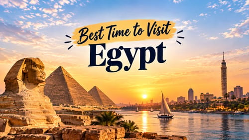 Best Time to Visit Egypt: Weather, Nile Cruises & Month-by-Month Guide (2026)