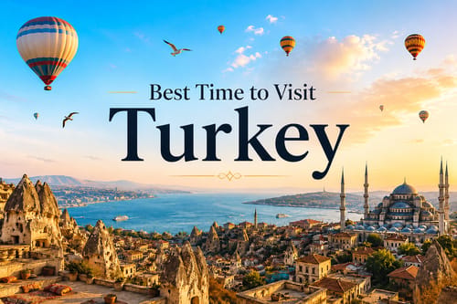 Best Time to Visit Turkey: Weather, Seasons & Month-by-Month Guide (2026)