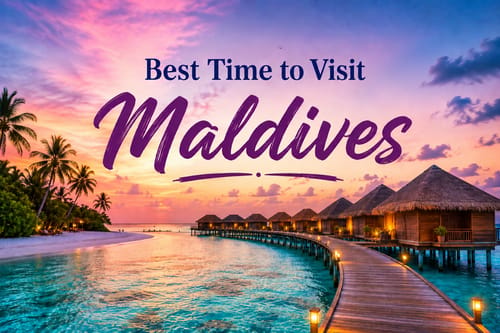 Best Time to Visit Maldives: Weather, Seasons & Month-by-Month Guide (2026)